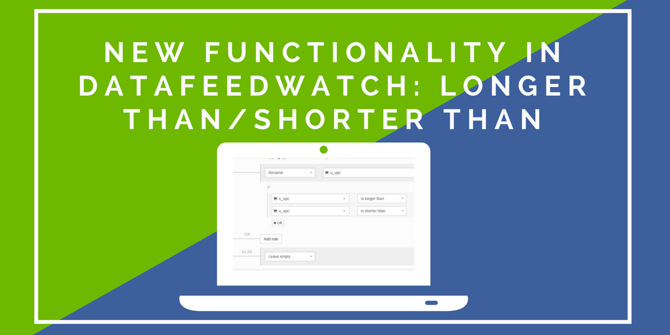 New Functionality in DataFeedWatch -  Longer Than - Shorter Than