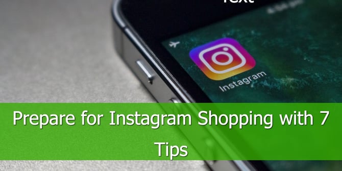 Prepare for Instagram Shopping with These 7 Tips