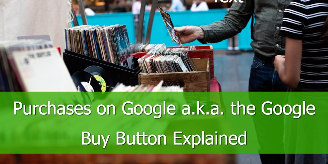 Purchases on Google: a.k.a. the Google Buy Button Explained