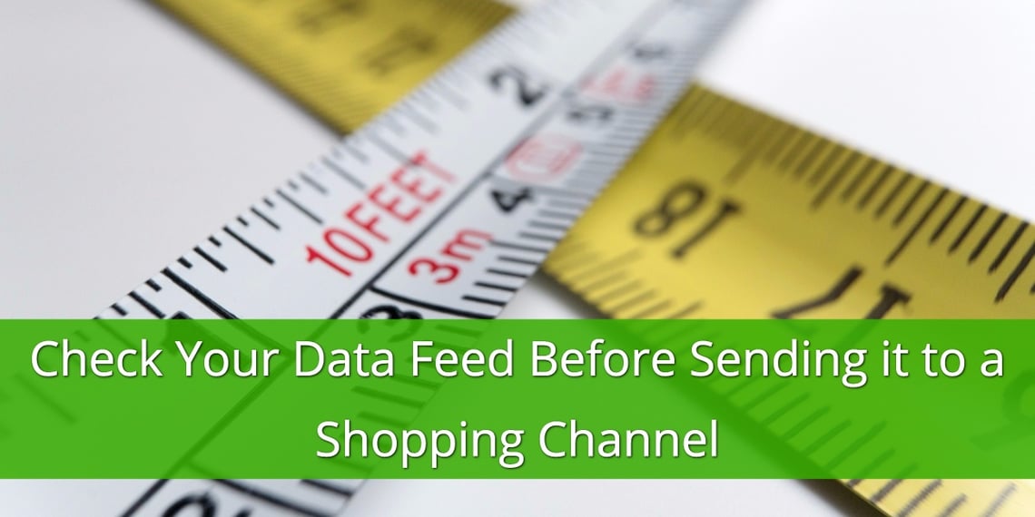 Check your Data Feed Before Sending it to a Shopping Channel