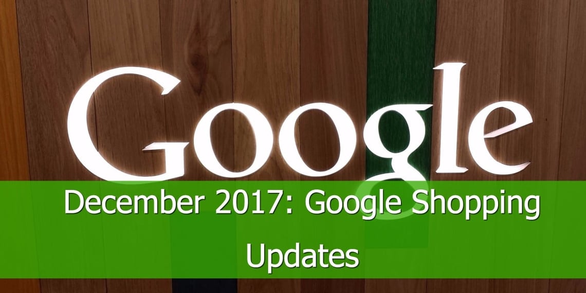 Google Shopping Updates December 2017