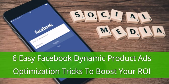 Facebook Dynamic Product Ads Optimizations