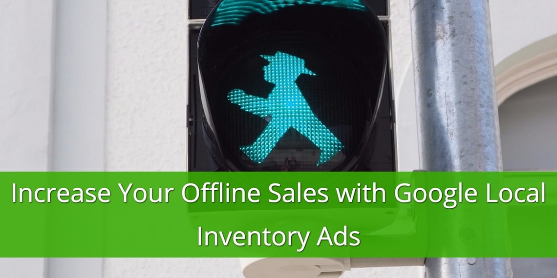 Increase Offline Sales with Google Local Inventory Ads