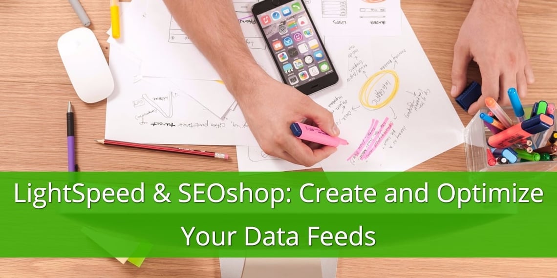 LightSpeed and SEOshop - Create and Optimize Your Data Feeds