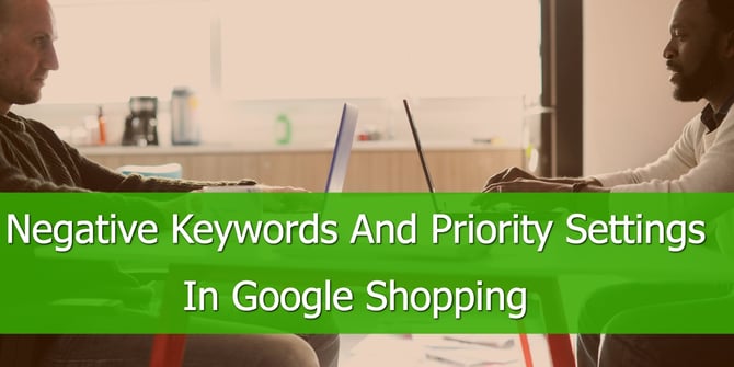 negative-keywords-priority-settings-google-shopping.jpg