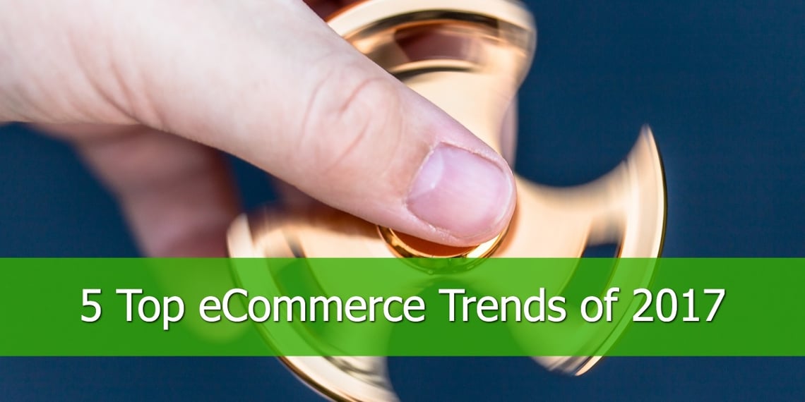 The Top 5 eCommerce Trends for 2017