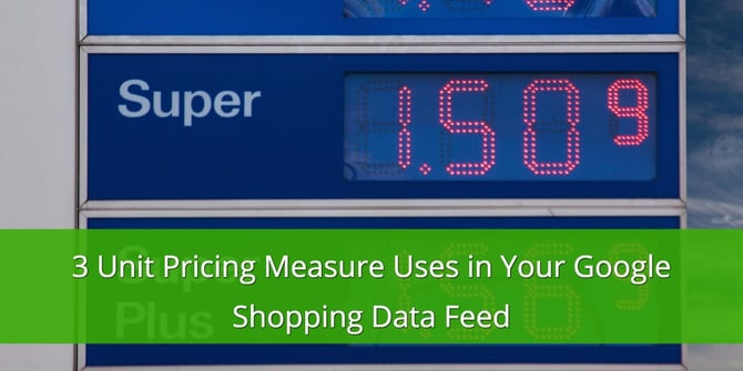 3 Unit Pricing Measure Uses in Your Google Shopping Data Feed