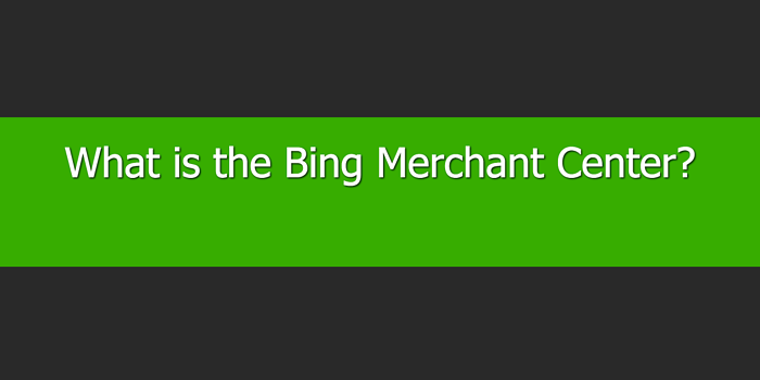 what-is-bing-merchant-center